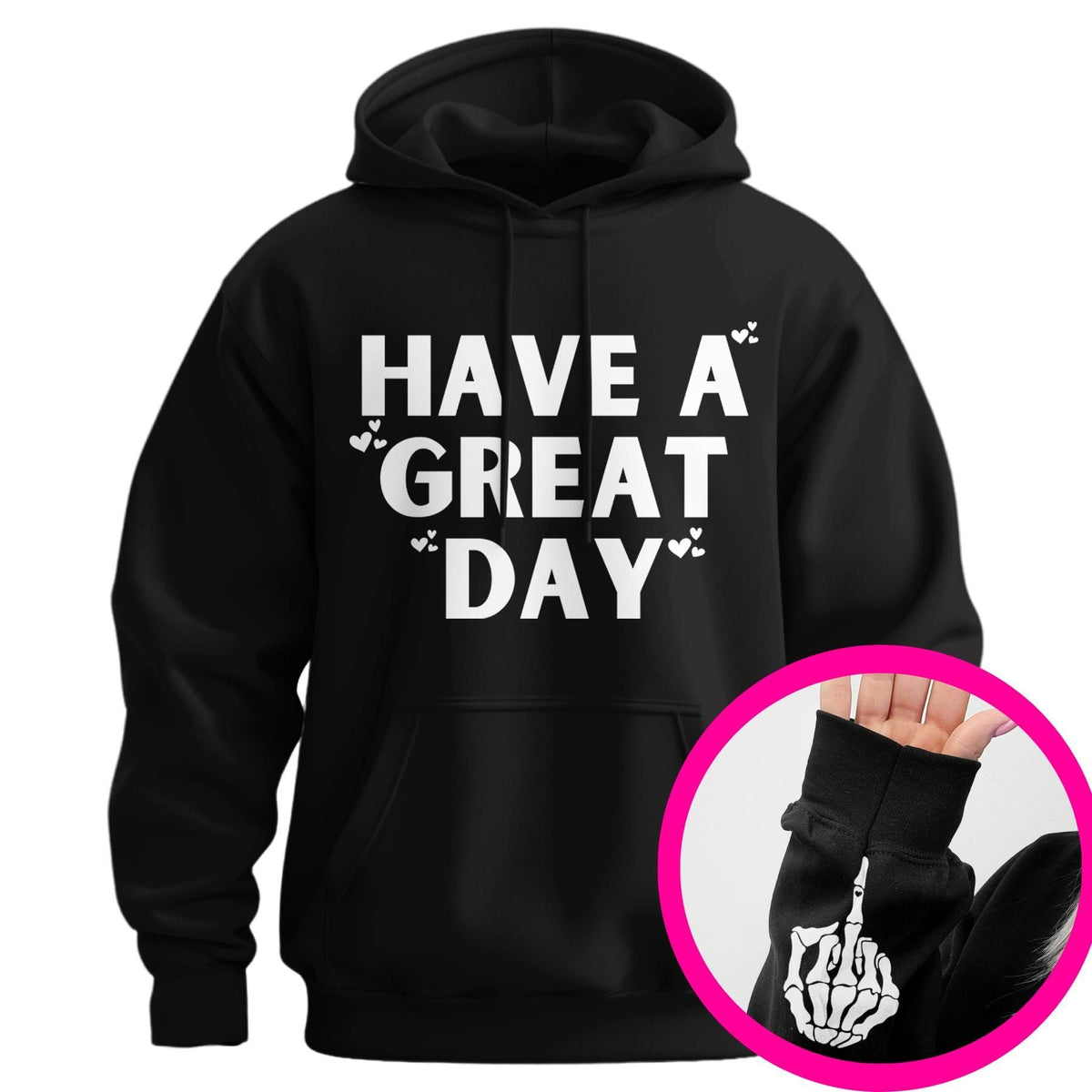 "Have A Great Day" Middle Finger Hoodie – Sarcastic & Funny Pullover, Unisex Streetwear