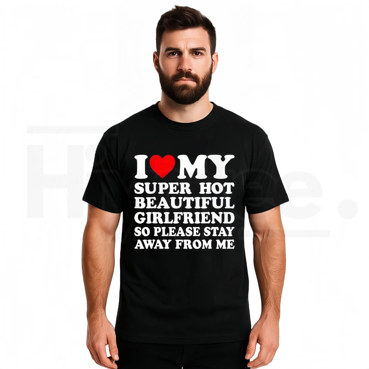 I Love My Super Hot Beautiful Girlfriend – Funny Men's Graphic Tee