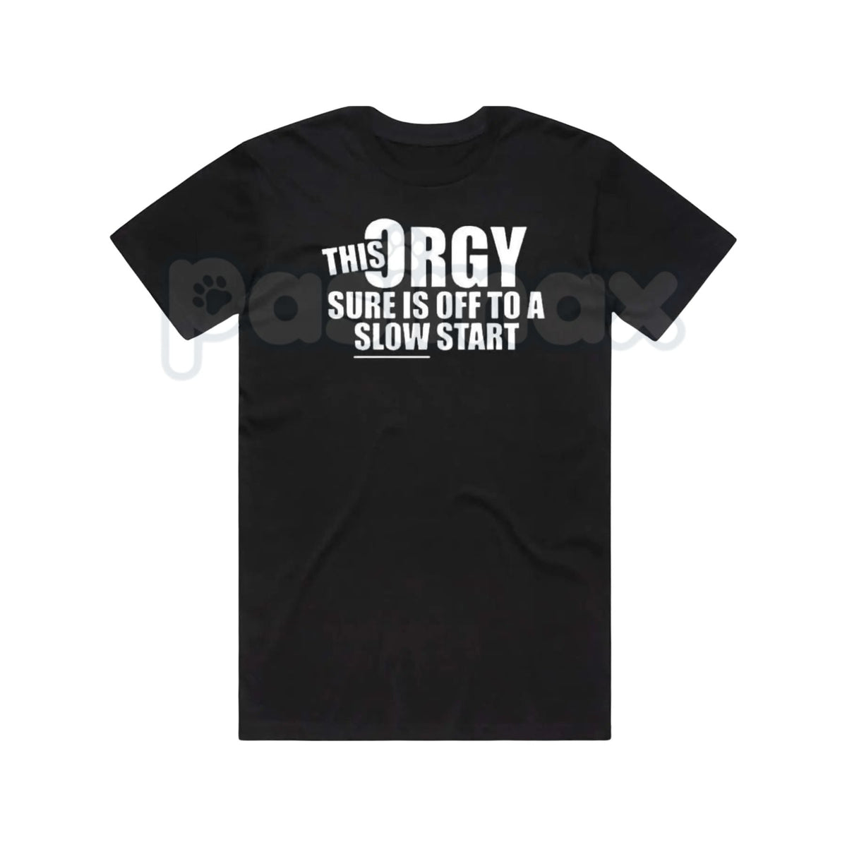 This Orgy Sure is Off to a Slow Start – Funny Sarcastic Hoodie, Party Humor Sweatshirt & Graphic T-Shirt