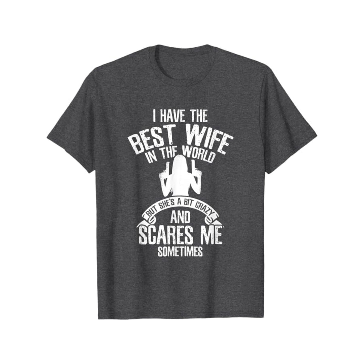 "I have the best Wife" T-Shirt - Funny Husband Humor Tee, Summer Casual Gift for Him