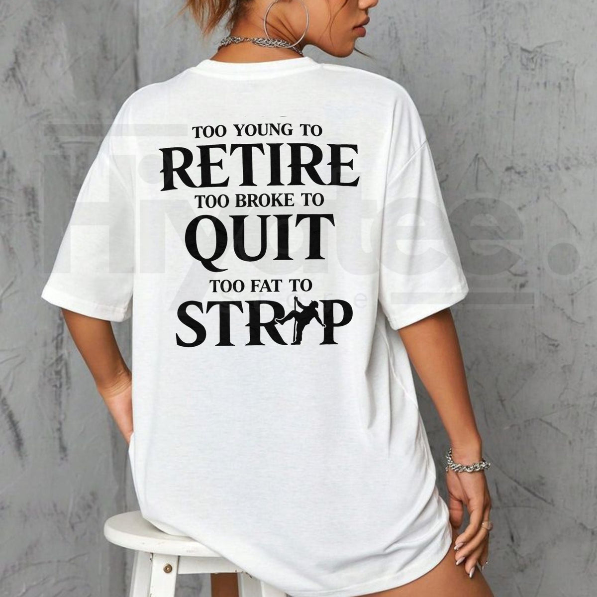 "Too Young to Retire, Too Broke to Quit, Too Fat to Strip" – Funny Sarcastic Tee
