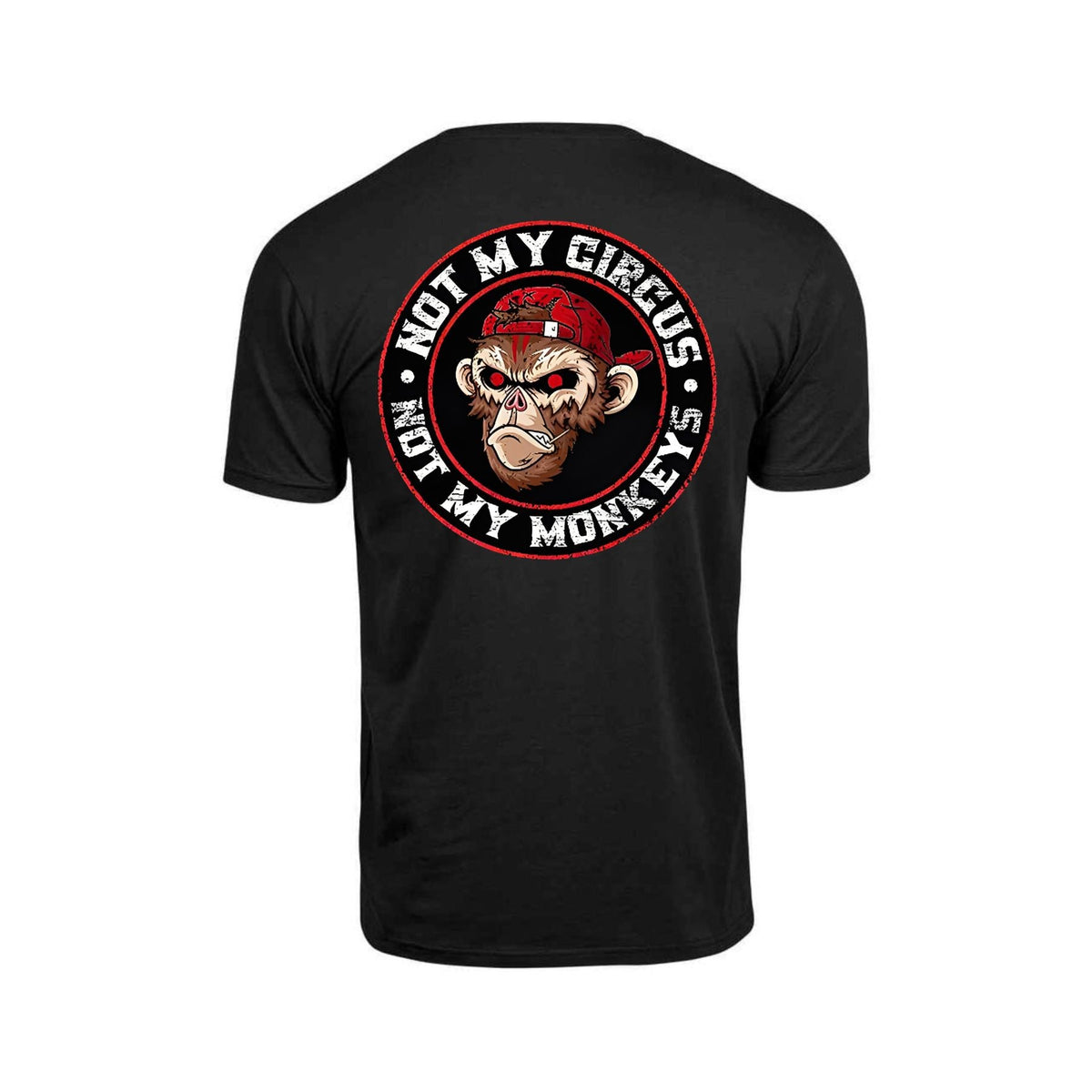 "Not My Circus Not My Monkeys" T-Shirt - Funny Sarcastic Tee, Black Print Humor Apparel