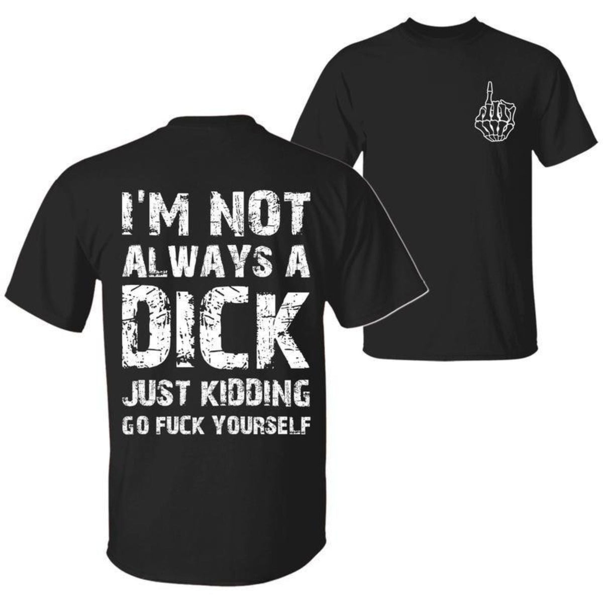 "Just Kidding, Go F Yourself" T-Shirt - Blunt Sarcastic Quote Tee, Humorous Top for Men & Women