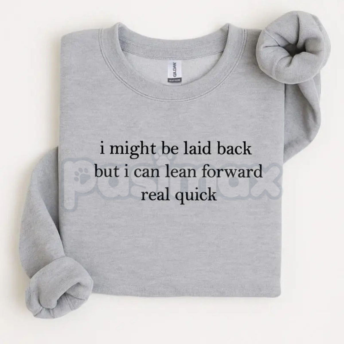 I Might Be Laid Back But I Can Lean Forward Real Quick Sweatshirt | Funny Sarcastic Quote Crewneck | Mood Statement Jumper | Chill Personality Graphic Pullover | Relatable Humor Shirt