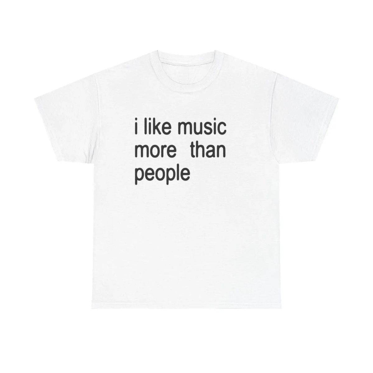 "I Like Music More Than People" T-Shirt - Funny Music Lover & Introvert Apparel, Sarcastic Humor Tee