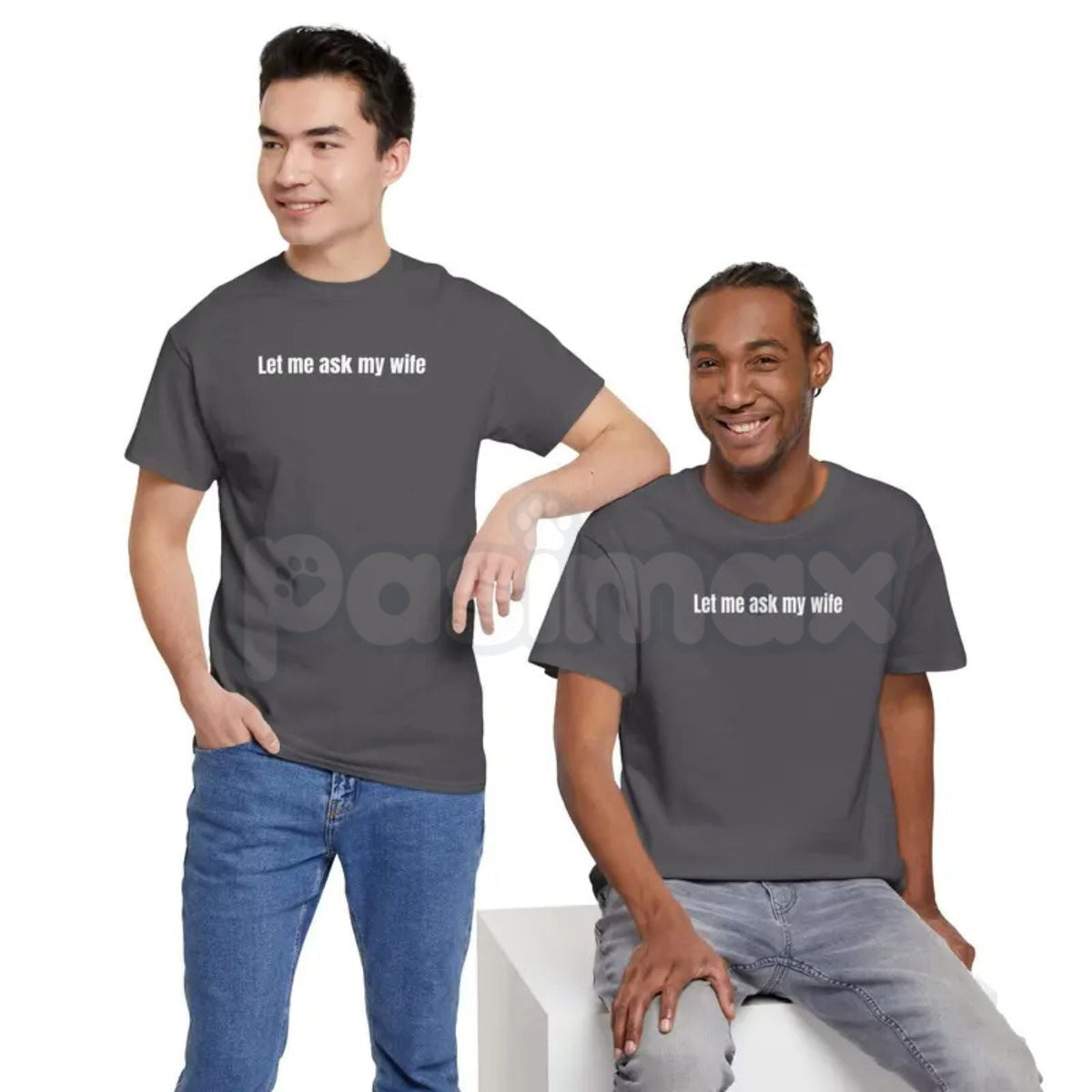 "Let Me Ask My Wife" Funny T-Shirt – Sarcastic Husband Graphic Tee, Premium 100% Cotton Marriage Humor Top, Soft Lived-In Heavyweight Relatable Unisex Shirt, Made in USA