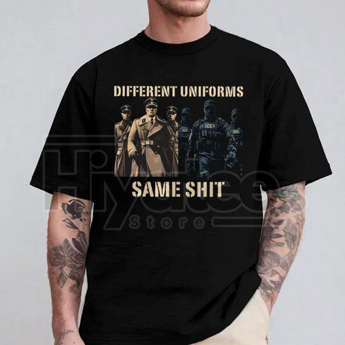 "Different Uniforms Same Sh!t" Shirt – Stop ICE Raids & Justice For People Tee