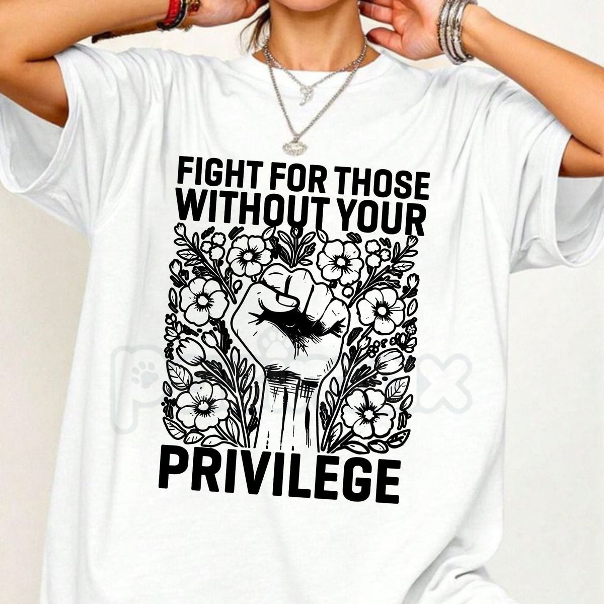 Fight For Those Without Your Privilege – Social Justice Hoodie, Activism Sweatshirt & Graphic T-Shirt