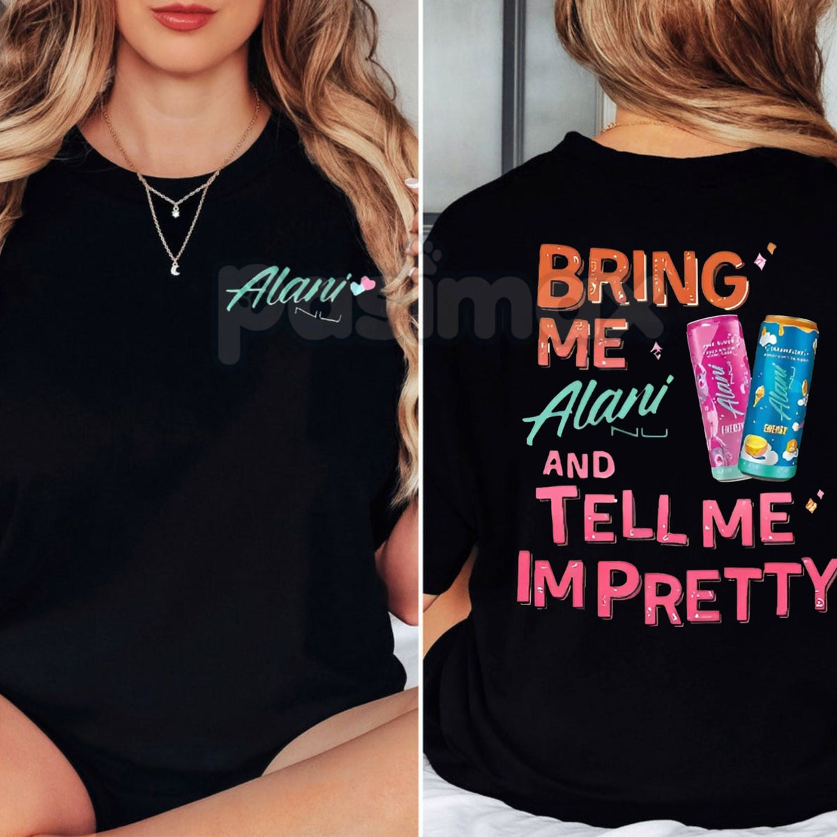 "Bring Me Alani Nu And Tell Me I'm Pretty" 2-Sided T-Shirt - Funny Energy Drink Slogan Tee, Self-Care Humor Apparel, Trendy Alani Nu Fan Gift