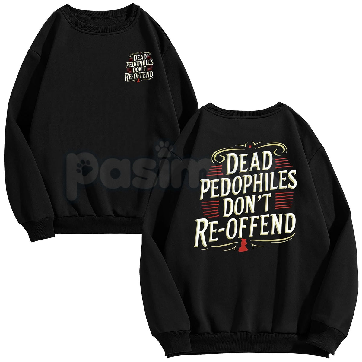 Dead Pedophiles Don’t Re-Offend T-Shirt – Child Protection Hoodie & Justice Graphic Sweatshirt
