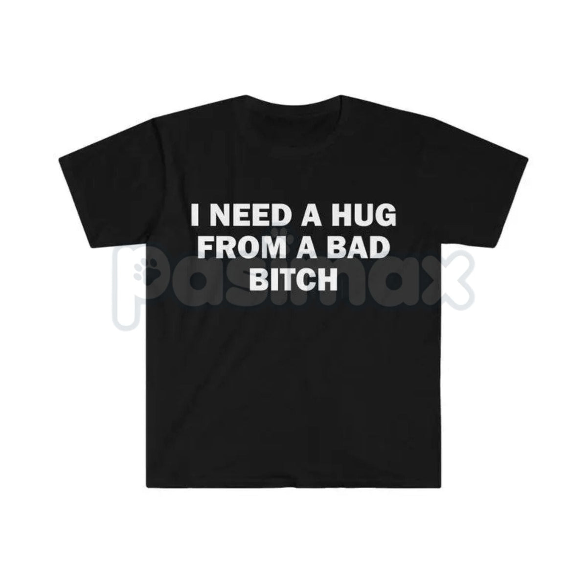 "I Need A Hug From A Bad Bitch" Funny Meme T-Shirt – Viral Sarcastic Graphic Tee, Premium 100% Cotton Humor Gift, Aesthetic Baddie Streetwear Top, Soft Lived-In Heavyweight Unisex Shirt, Made in USA