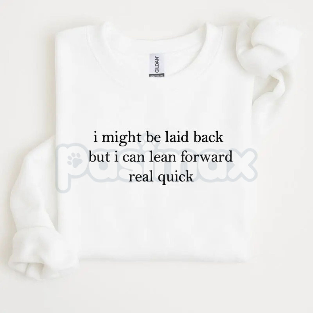 I Might Be Laid Back But I Can Lean Forward Real Quick Sweatshirt | Funny Sarcastic Quote Crewneck | Mood Statement Jumper | Chill Personality Graphic Pullover | Relatable Humor Shirt