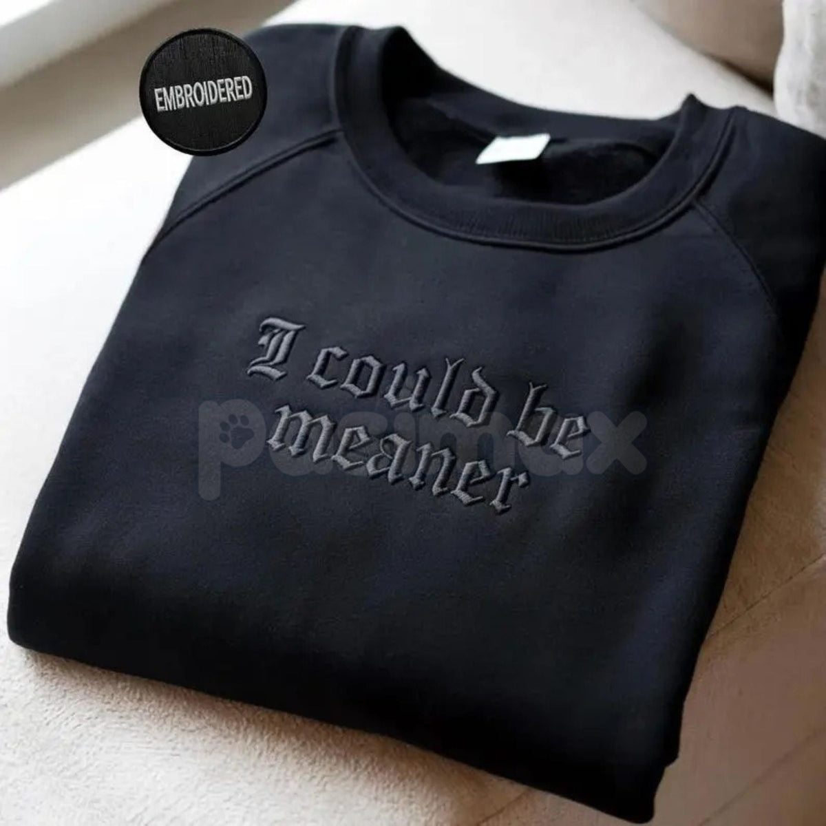 Embroidered "I Could Be Meaner" Sweatshirt – Sarcastic Funny Quote Crewneck