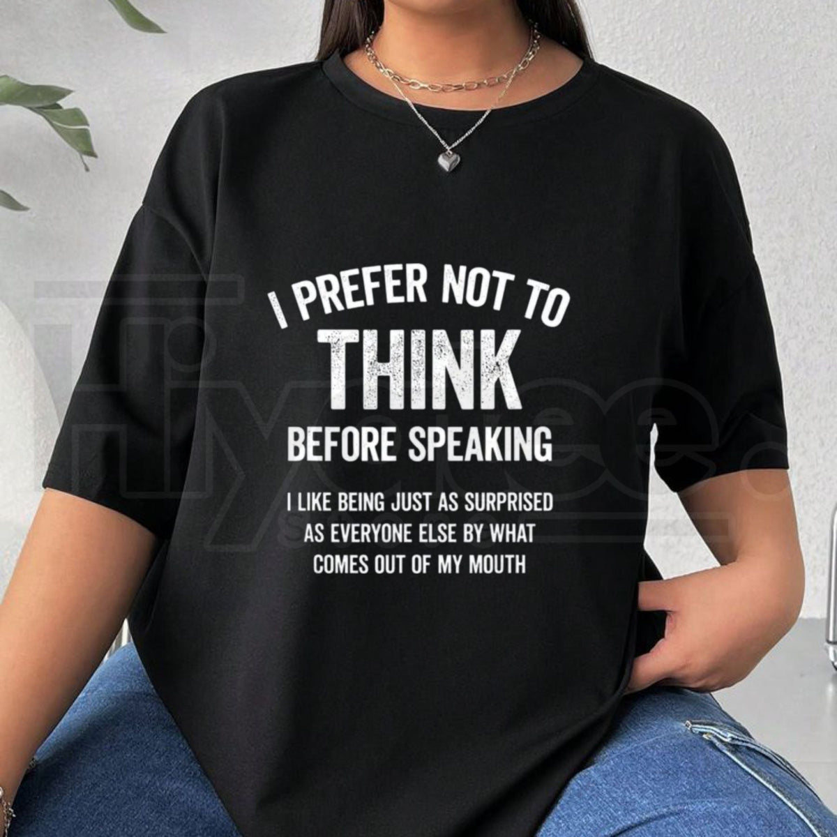 "I Prefer Not To Think Before Speaking" Funny Slogan T-Shirt – 100% Cotton Unisex Tee