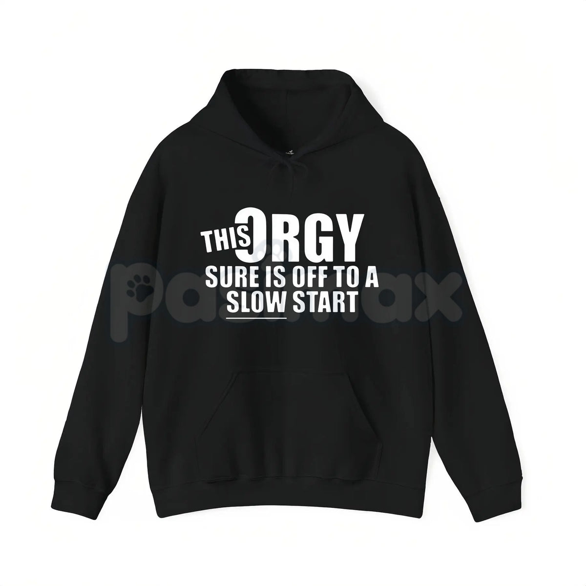 This Orgy Sure is Off to a Slow Start – Funny Sarcastic Hoodie, Party Humor Sweatshirt & Graphic T-Shirt