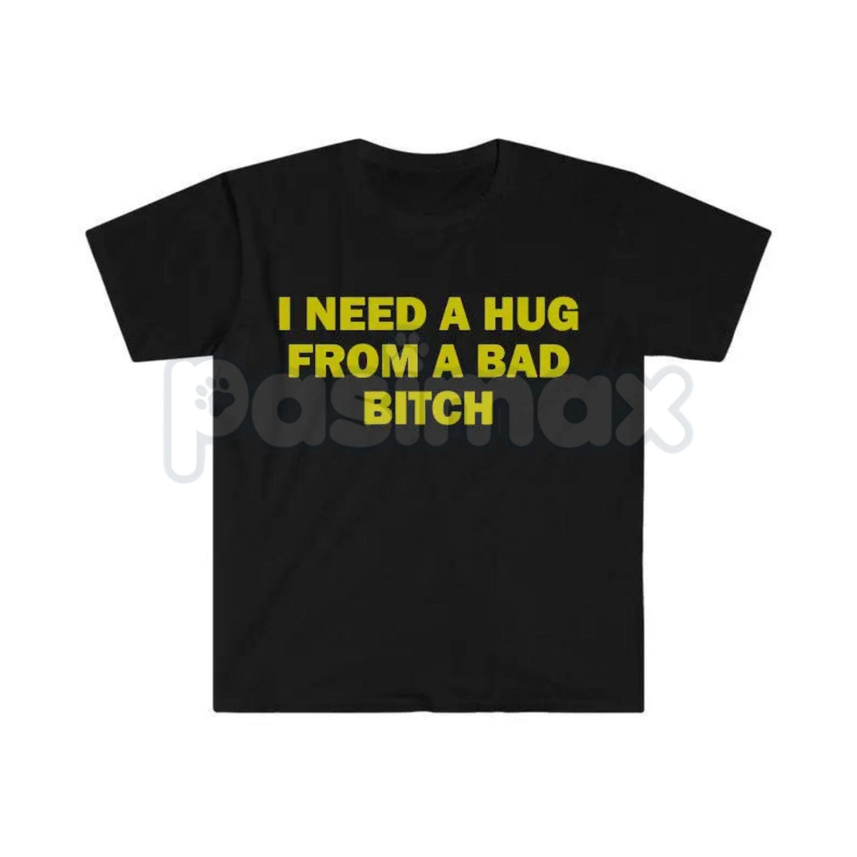 "I Need A Hug From A Bad Bitch" Funny Meme T-Shirt – Viral Sarcastic Graphic Tee, Premium 100% Cotton Humor Gift, Aesthetic Baddie Streetwear Top, Soft Lived-In Heavyweight Unisex Shirt, Made in USA