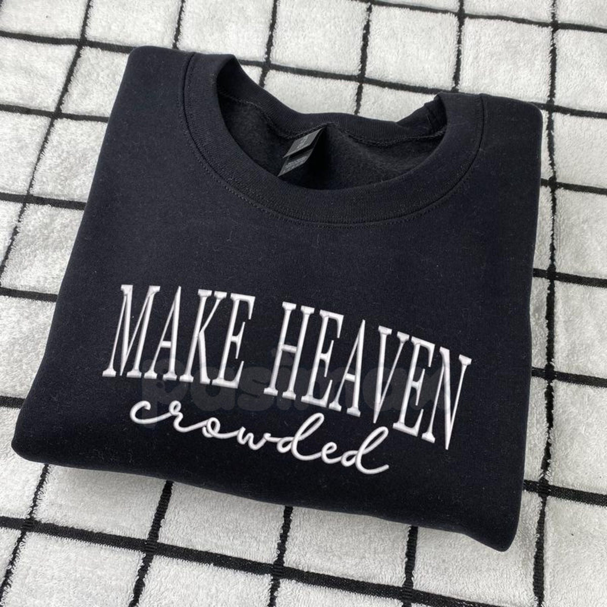 "Make Heaven Crowded" Embroidered Sweatshirt – Faith-Based Christian Crewneck