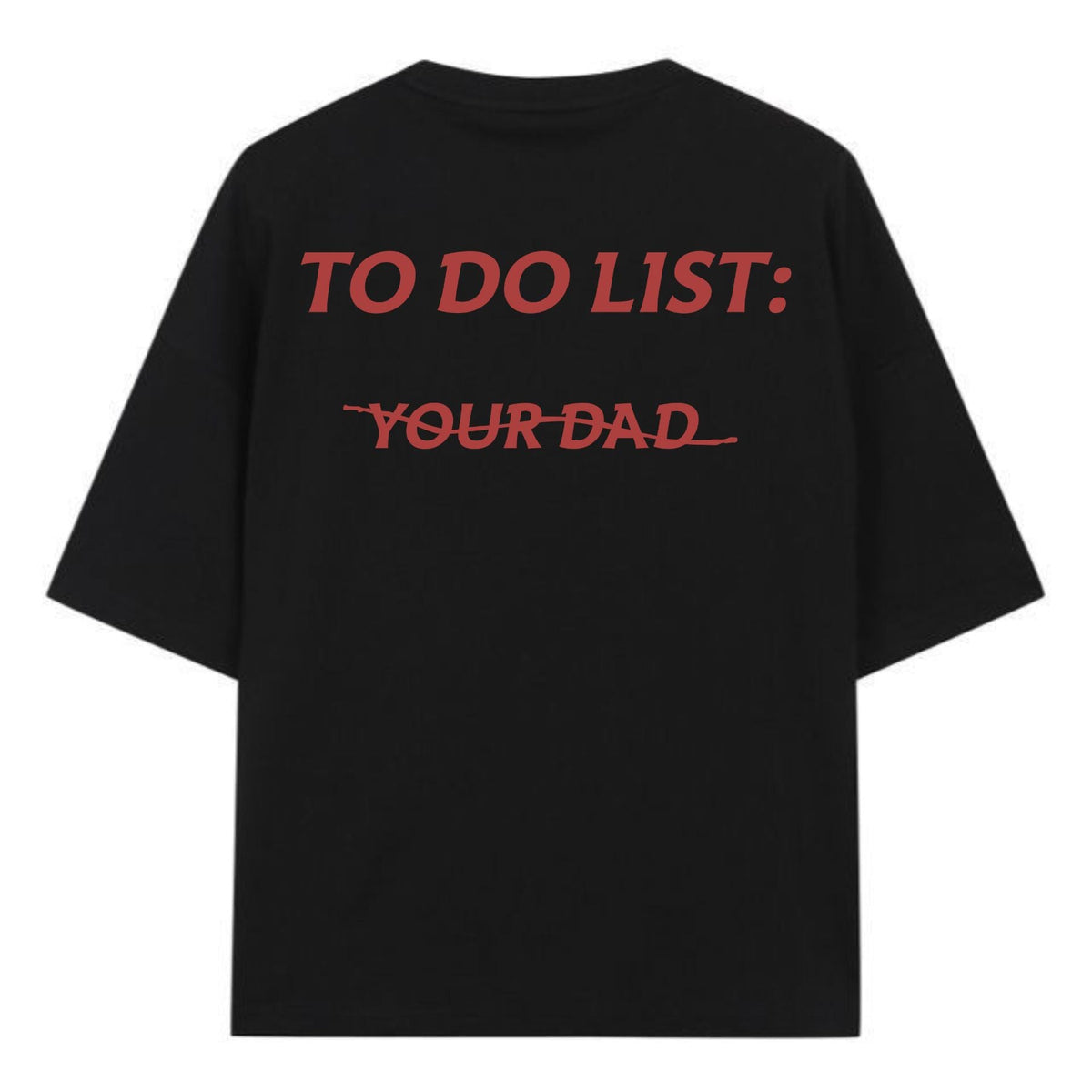"To Do List: Your Dad" T-Shirt - Funny Sarcastic Tee, Unisex Casual Gift
