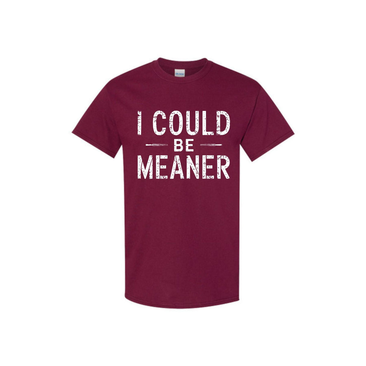 "I Could Be Meaner" Funny T-Shirt - Sarcastic Quote Tee, Unisex Casual Shirt