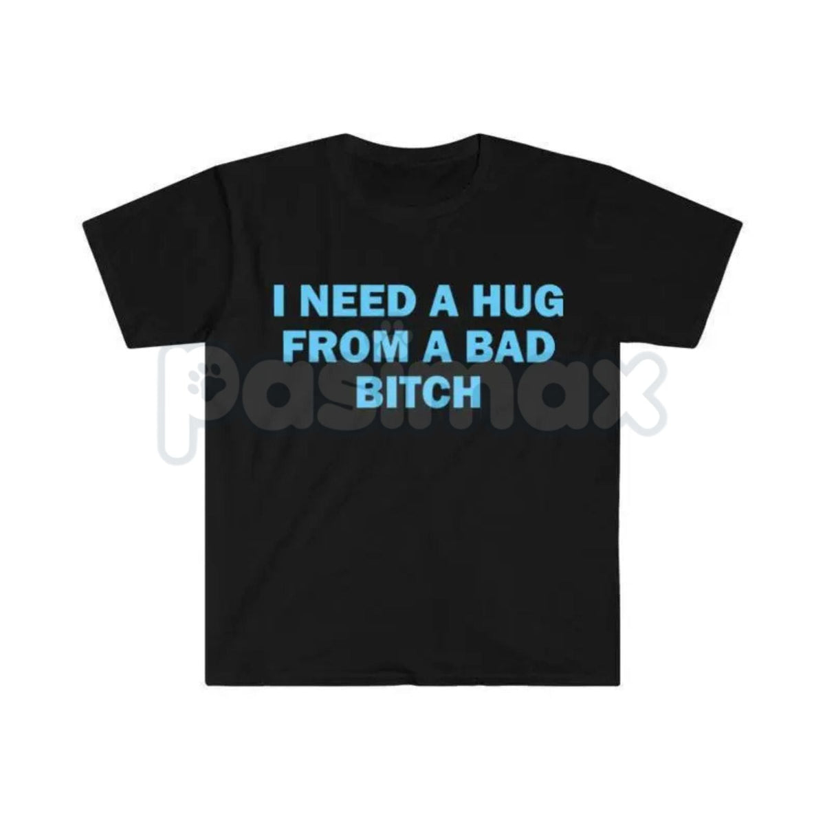 "I Need A Hug From A Bad Bitch" Funny Meme T-Shirt – Viral Sarcastic Graphic Tee, Premium 100% Cotton Humor Gift, Aesthetic Baddie Streetwear Top, Soft Lived-In Heavyweight Unisex Shirt, Made in USA