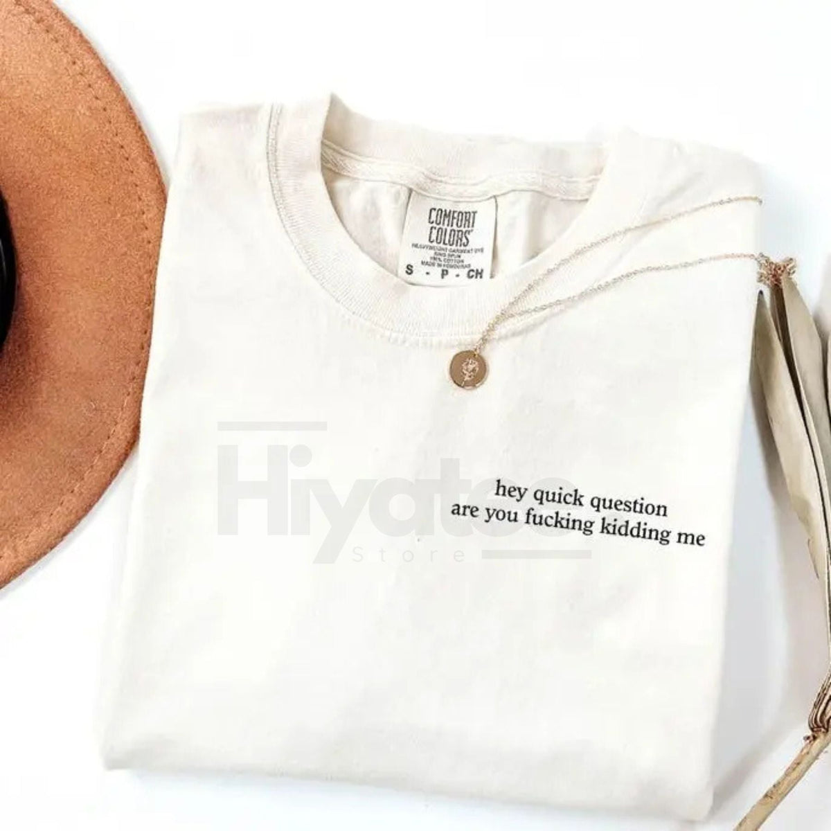 Comfort Colors "Hey Quick Question Are You Kidding Me" Shirt