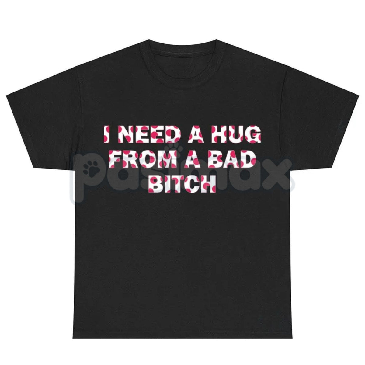 "I Need A Hug From A Bad Bitch" Funny Meme T-Shirt – Viral Sarcastic Graphic Tee, Premium 100% Cotton Humor Gift, Aesthetic Baddie Streetwear Top, Soft Lived-In Heavyweight Unisex Shirt, Made in USA
