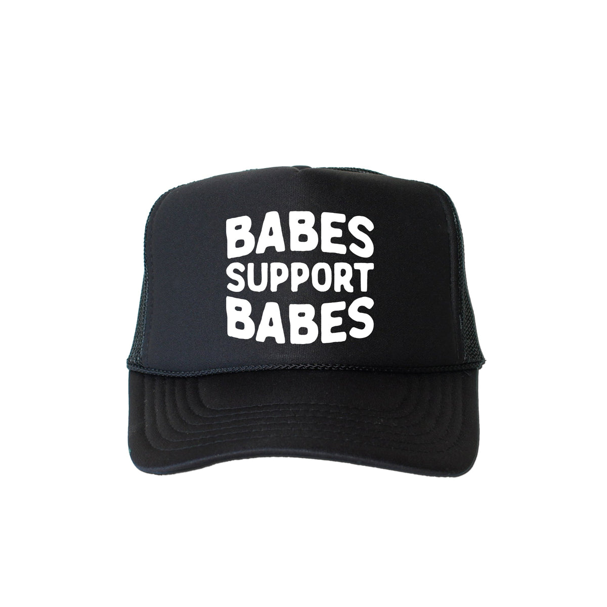 Babes Support Babes Sassy Funny Empowerment Camaraderie Bold Confidence Uplift Trucker Hat