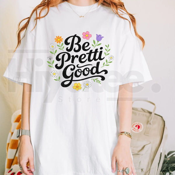 "Be Pretti Good" Activism Shirt – Bold Political Protest Graphic Tee