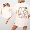 Better Days Are On The Way Mental Health Positivity Front And Back Comfort Colors Tee