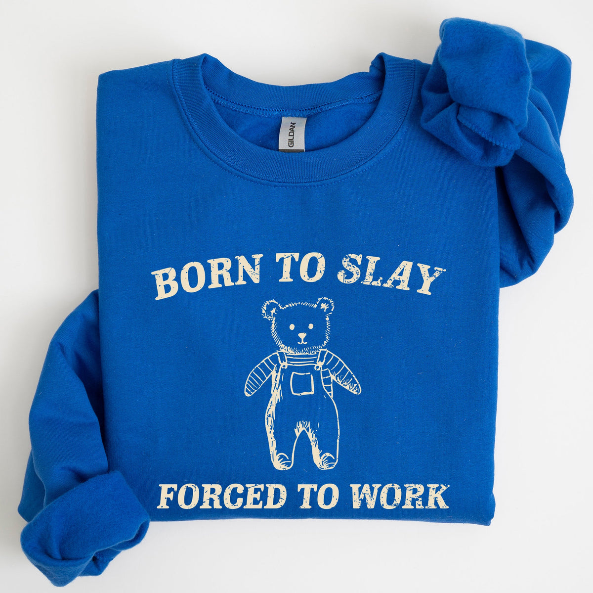 Born To Slay Forced To Work Bear Meme Aesthetic Funny Bear Meme Edition Graphic Sweatshirt