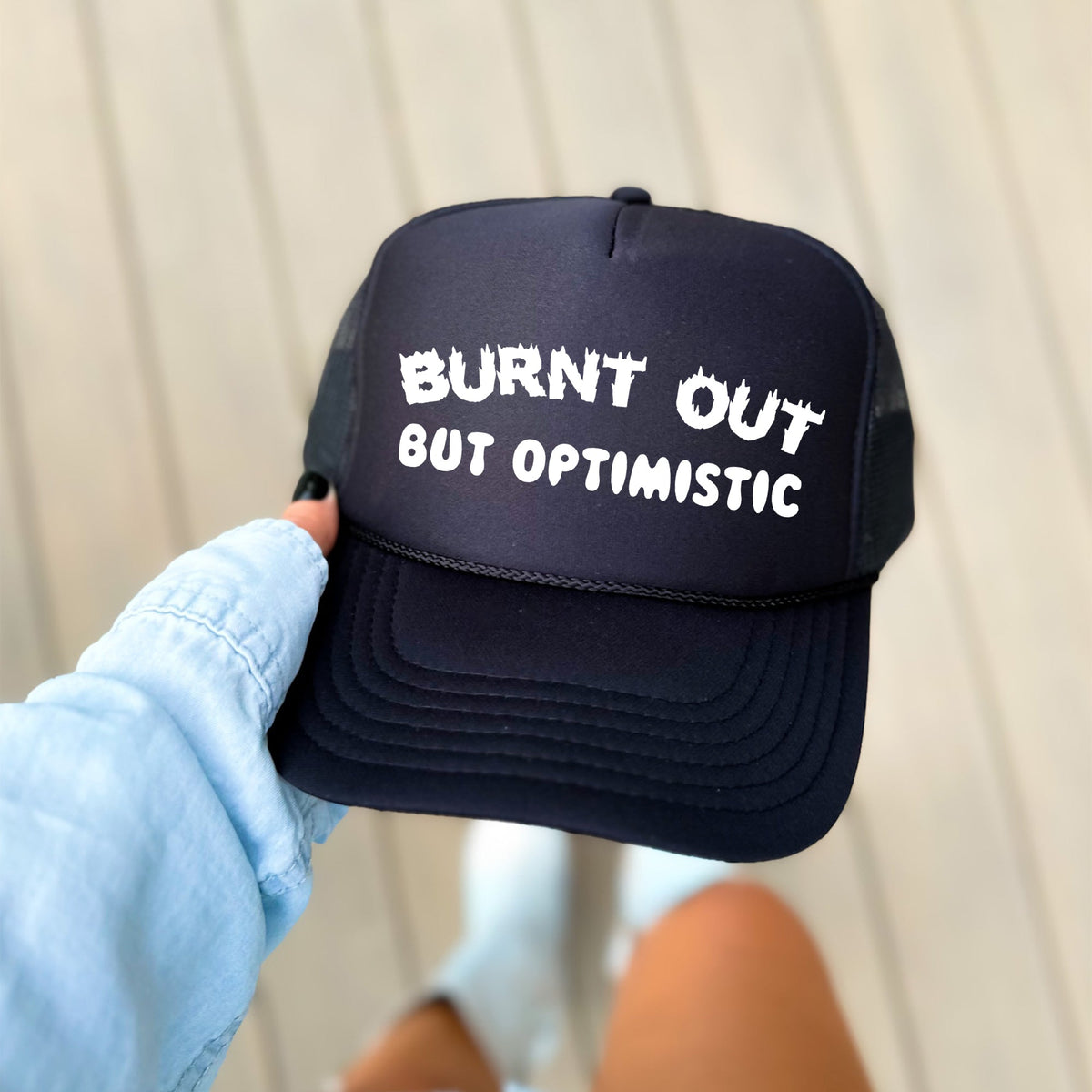 Burnt Out But Optimistic, Sassy, Funny For Bold Everyday Style And Streetwear Vibe Trucker Hat