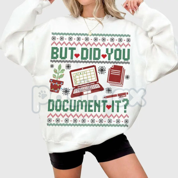 "But Did You Document It?" Ugly Sweatshirt | Funny Professional Humor Jumper | Sarcastic Project Manager Xmas Crewneck | Office Gift