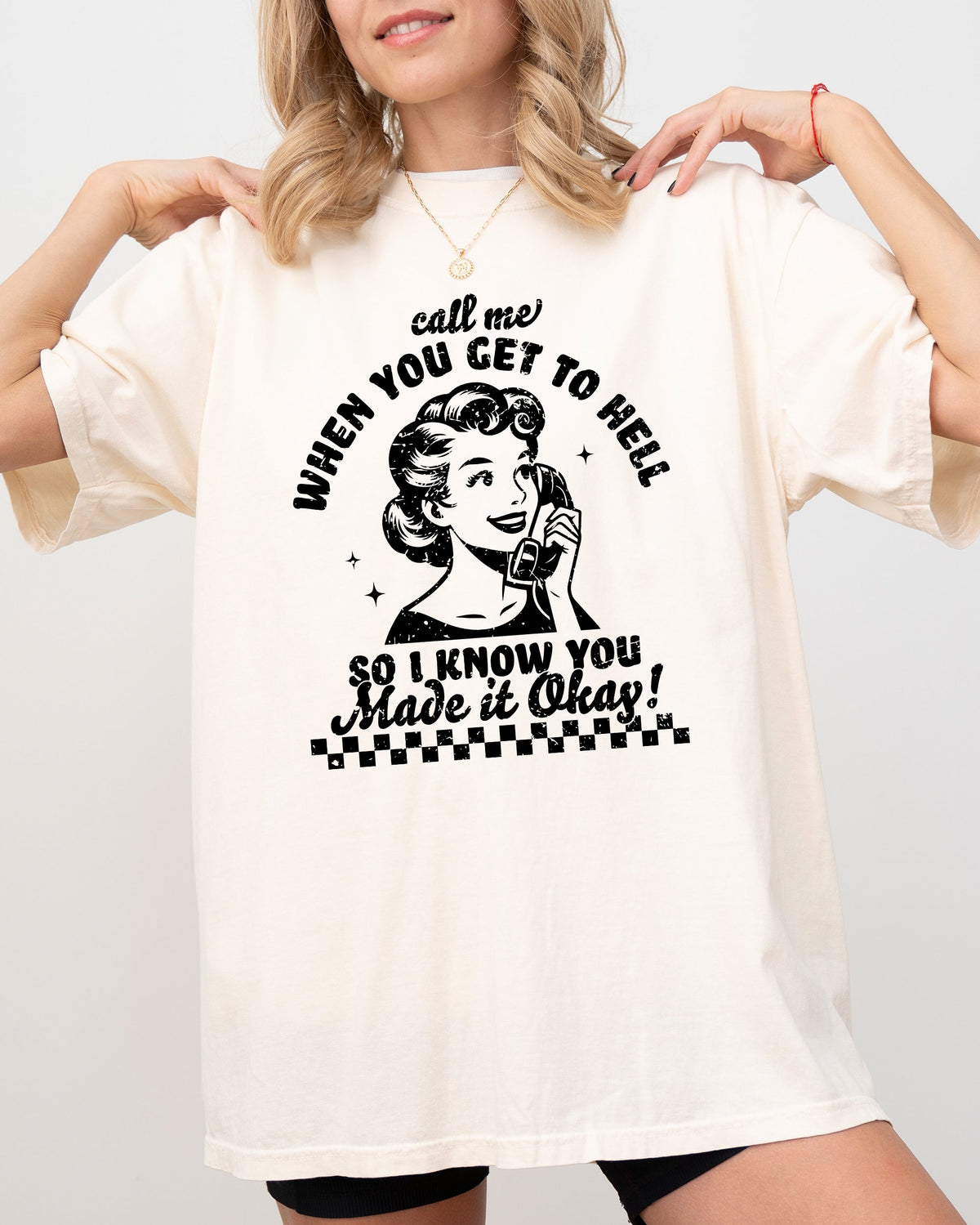 Call Me When You Get To Hell Comfort Colors Tee