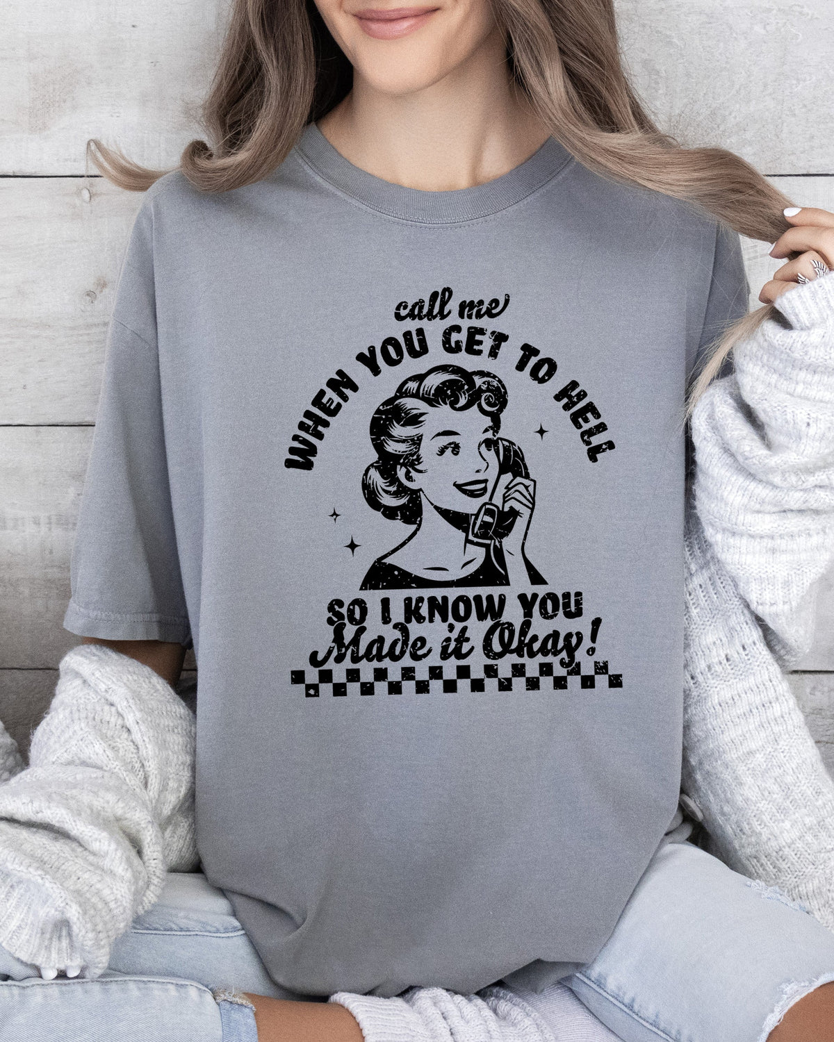 Call Me When You Get To Hell Comfort Colors Tee