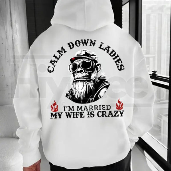 "Calm Down Ladies I’m Married" Hoodie – Funny Crazy Wife Pullover