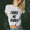 Choke Me Daddy T-Shirt – Funny Graphic Tee for Women, Trendy Summer Outfit, Gift for Girlfriend or Mother’s Day
