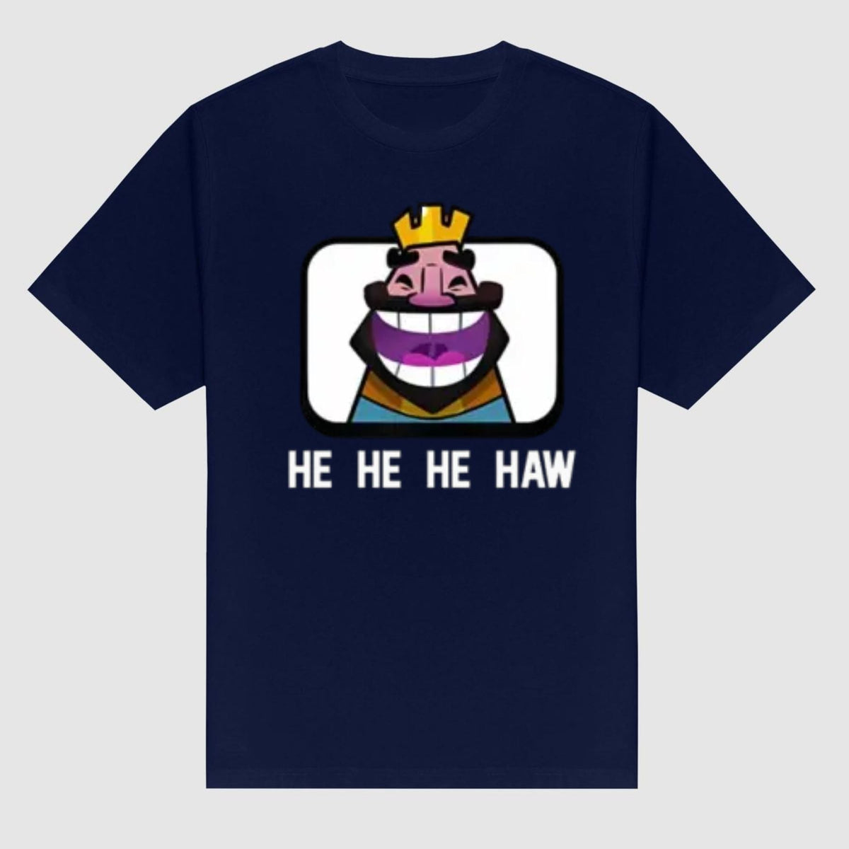 Clash Royale "He He He Haw" T-Shirt - Funny Gamer Apparel, Video Game Meme Tee