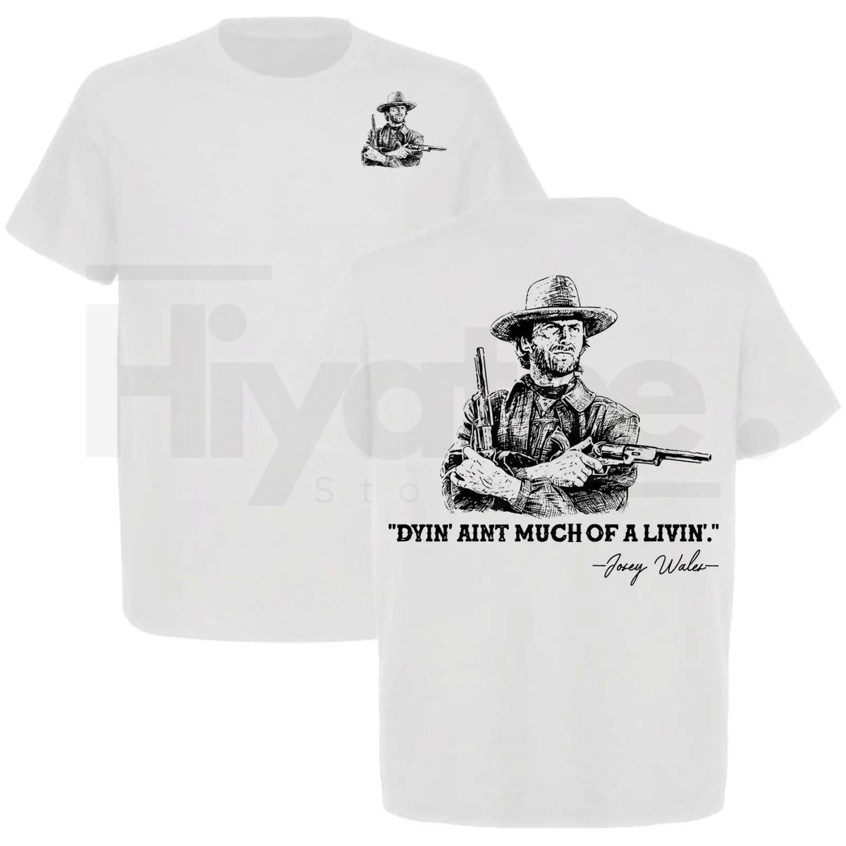 Clint Eastwood "Dyin' Ain't Much Of A Livin'" T-Shirt – Josey Wales Western Cowboy Tee