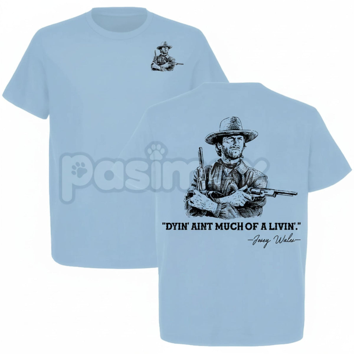 Clint Eastwood "Dyin’ Ain’t Much of a Livin’" T-Shirt - The Outlaw Josey Wales Quote Tee, Classic Western Movie Graphic Shirt, Vintage Action Film Fan Gift