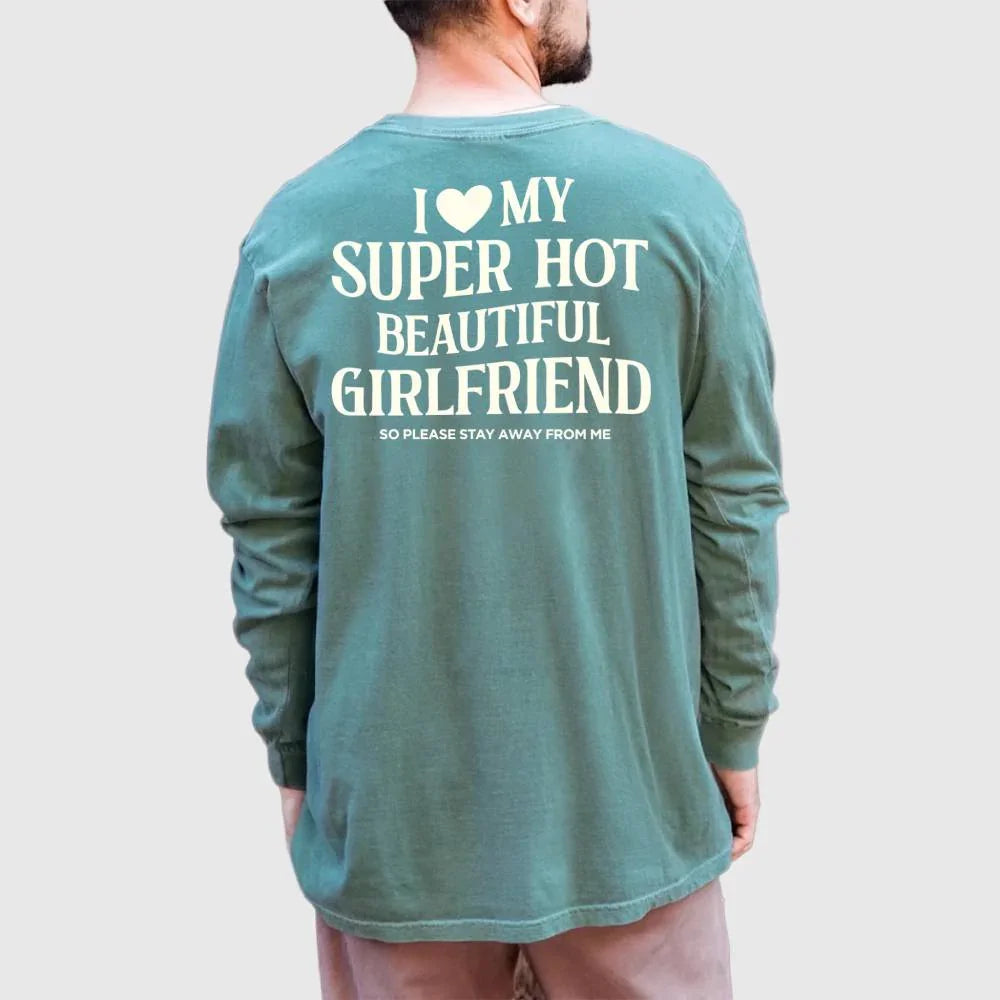 Comfort Colors Long Sleeve I Love My Super Hot Beautiful Girlfriend Valentine’s T-Shirt