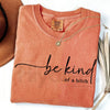 Comfort Colors Be Kind of a Bitch Shirt – Funny Sarcastic Quote Tee, Edgy Gift for Her