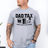 Dad Tax: Funny Father's Day Quote For Dads And Husbands Everywhere Today Graphic Tee