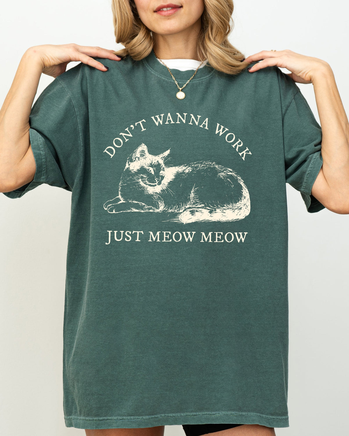 Don't Wanna Work, Just Meow Meow Cat Lover Funny Sarcastic Graphic Comfort Colors Tee