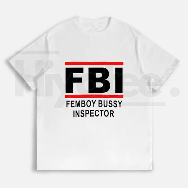 "FBI - Femboy Bussy Inspector" Funny Meme – Unhinged Humorous Graphic