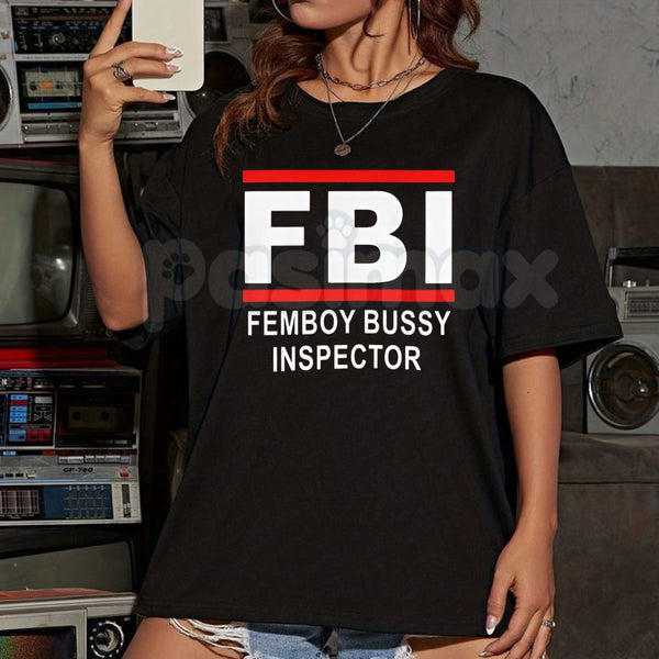 "FBI Femboy Bussy Inspector" T-Shirt - Funny Ironic Meme Graphic Tee, Subculture Humor Apparel, Retro Streetwear Style Identity Shirt