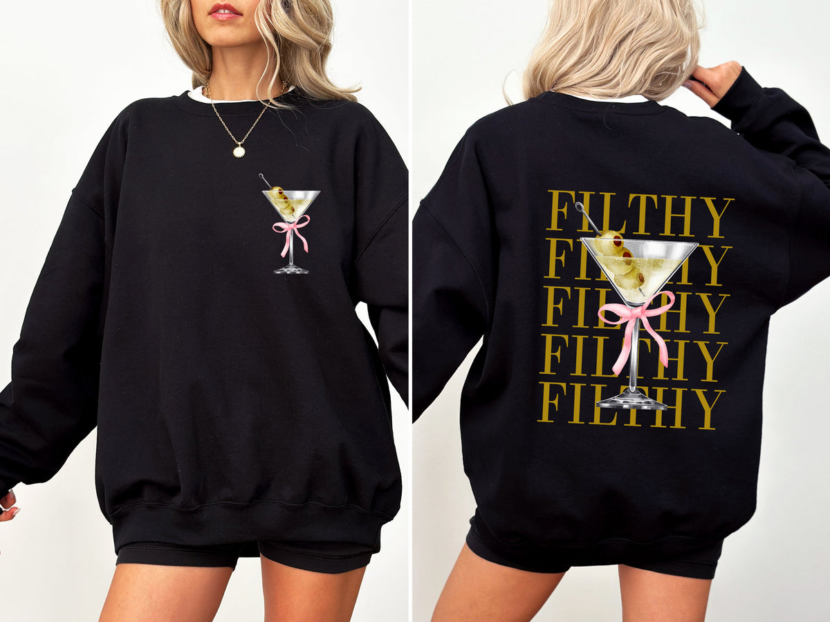 Filthy Martini Dirty Drink Olive Alcohol Gin Vodka Lounge Bar Essentials Nightlife Humor Sweatshirt