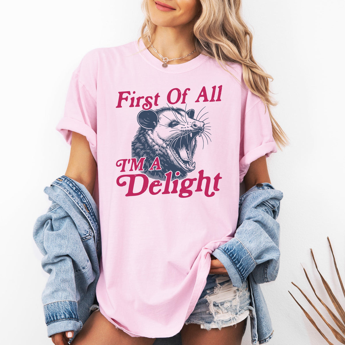 First Of All I'm A Delight Possum Comfort Colors Tee