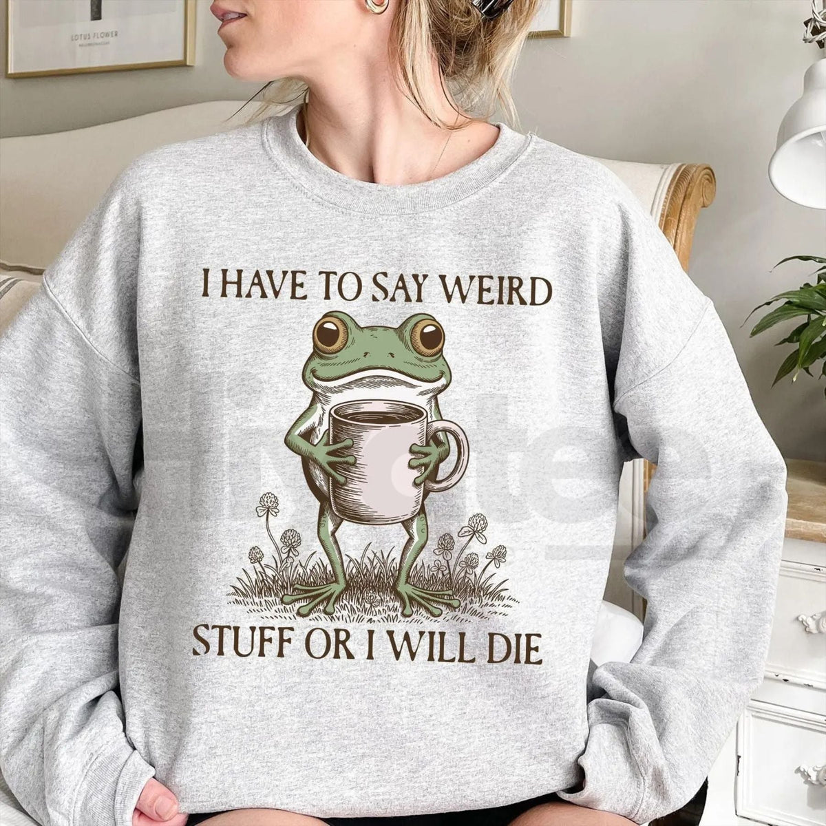 Funny Frog Sweatshirt: "I Have To Say Weird Stuff Or I Will Die" Meme Crewneck
