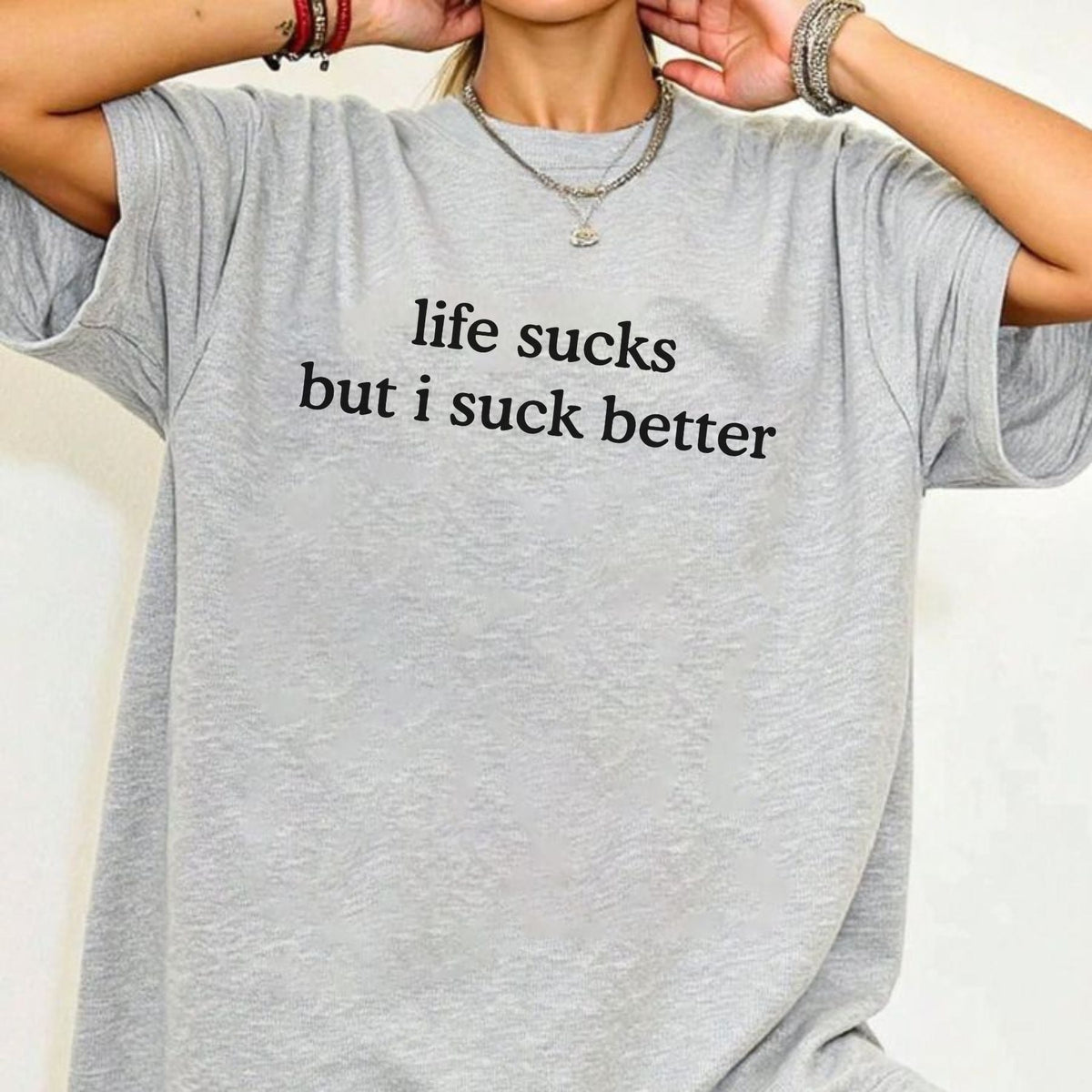 Funny "Life Sucks But I Suck Better" Shirt - Sarcastic Graphic Tee, Dark Humor Apparel