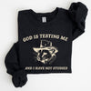 God Is Testing Me Opossum Possum Graphic Expression Of Faith Wit And Southern Charm Sweatshirt